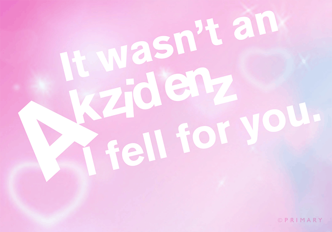It wasn't an Akzidenz I fell for you